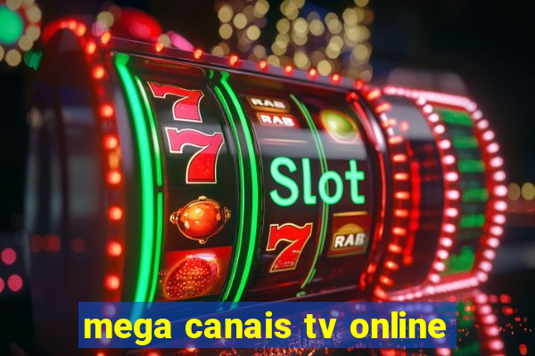 mega canais tv online